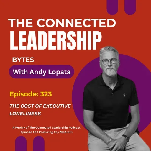 The Cost of Executive Lonliness with Ray McGrath