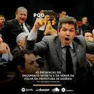 PodFalar #162: As encrencas do orçamento secreto e da venda da folha da prefeitura de Goiânia
