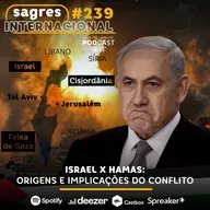 #239 | Israel x Hamas: origens e implicações do conflito