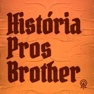 O primeiro HISTÓRIA PROS BROTHER