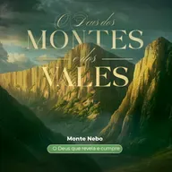 Episódio 306 | O Deus dos Montes E Dos Vales: Monte Nebo - "O Deus Que Revela e Cumpre" - Pr. Wellighton Farias