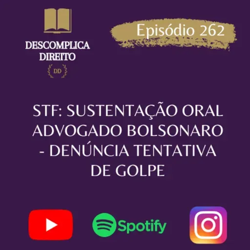 STF: SUSTENTAÇÃO ORAL ADVOGADO BOLSONARO - DENÚNCIA TENTATIVA DE GOLPE