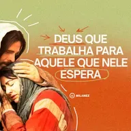 DEUS QUE TRABALHA PARA AQUELE QUE NELE ESPERA- Culto de celebração | 16/10/22