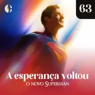 63 - A esperança voltou com o novo Superman