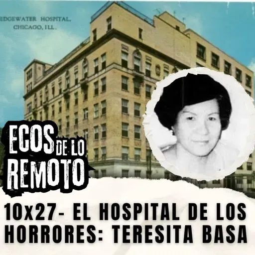Justicia del Más Allá: el crimen de Teresita Basa - EDLR 10x27 - Episodio exclusivo para mecenas