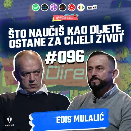 Edis Mulalić: Nakon prvog odlaska iz Želje nisam mogao doći sebi dvije godine - (IN)Direkt - DIO 2