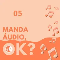 Manda áudio 05