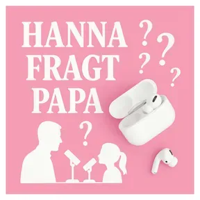 Hanna fragt Papa - Der Podcast für neugierige Kinder und Eltern