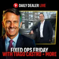 Fixed Ops Friday w/ Tiago Castro, Chuck Turck, & William Demaree | Daily Dealer Live