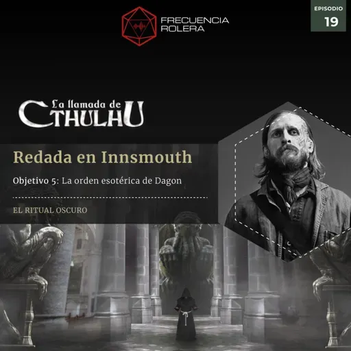 La llamada de Cthulhu - Redada en Innsmouth - Objetivo 5.3: La Orden esotérica de Dagon (19/20)
