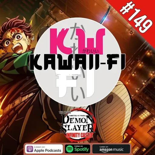 KFR 149: Flashback to the Demon Slayer Infinity Castle movie?
