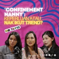 Episod 449 NoTapis: ‘Confinement nanny’: Keperluan atau nak ikut trend?