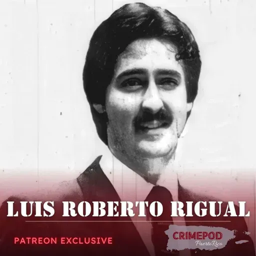 La Misteriosa Muerte de Luis Roberto Rigual