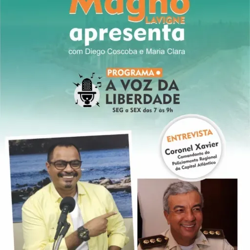 A VOZ DA LIBERDADE COM MAGNO LAVIGNE ENTREVISTA CORONEL XAVIER 13 - 02 - 2020