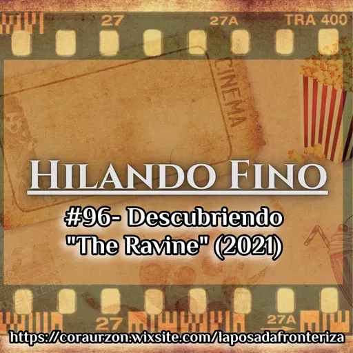 HILANDO FINO#96- Descubriendo "The Ravine (2021)"