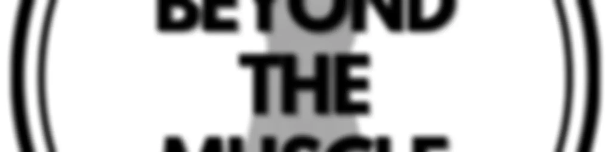 Beyond The Muscle Podcast