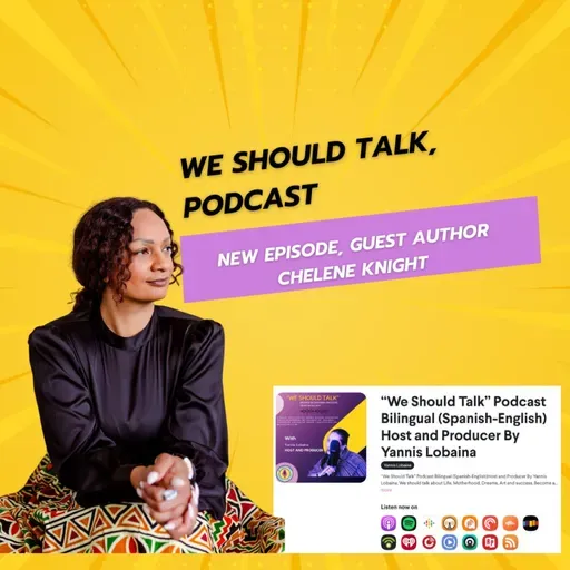 S4E5 Guest Author Chelene Knight special guest on the “We Should Talk Podcast” Hosted and produced by Yannis Lobaina.