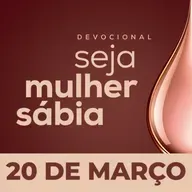 Seja Mulher Sábia - 20/Mar