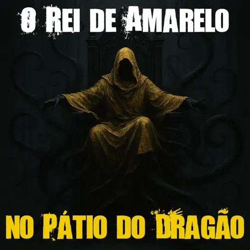 O Rei de Amarelo - no Pátio do Dragão