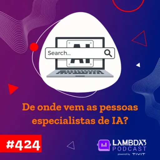#424 - De onde vem as pessoas especialistas de IA?