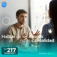 217.- Hablar de los mismo no es casualidad