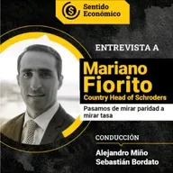 Ep.#180 Mariano Fiorito, Country Head of Schroders: "Pasamos de mirar paridad a mirar tasa"