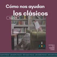 Arte Escrito Podcast: Episodio #90 Cómo nos ayudan los clásicos