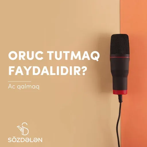 Oruc tutmaq faydalıdır? | Ac qalmaq | Sözdələn