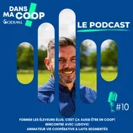 #10 Former les éleveurs élus, c'est ça aussi être en Coop' ! Échange avec Ludovic, animateur vie coopérative et laits segmentés