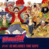 NANIII?!!! #141 – Os Melhores Time Skips dos Animes