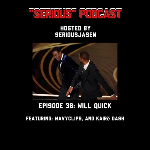 "Serious Podcast" Episode 38: Will Quick