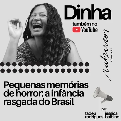 Pequenas memórias de horror: a infância rasgada do Brasil - com Dinha