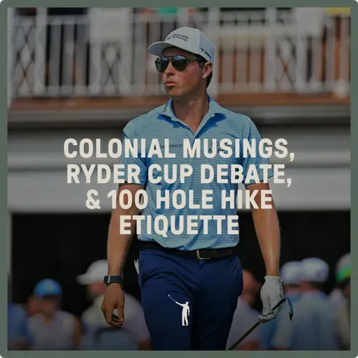 1011: Colonial musings, spirited Ryder Cup debate, 100 Hole Hike etiquette