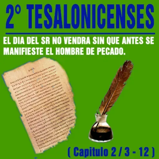 El día del Sr. no vendrá sin que antes se manifieste el hombre de pecado ( 2ª Tesalonicenses 2/3-12 )