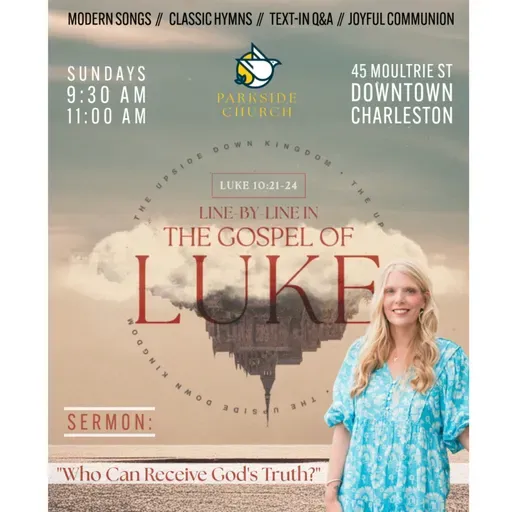 Line by Line in the Gospel of Luke | "Who Can Receive God's Truth?" | Rev. Sarah Ago