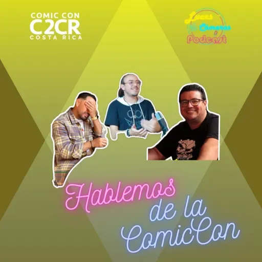Hablemos de ComicConCR 2024 - ¡LCP! - #38 