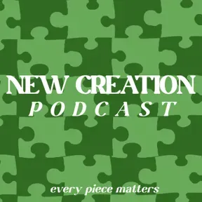 New Creation Podcast