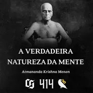 #414 - Atmananda Krishna Menon - A Verdadeira Natureza da Mente