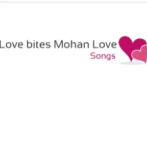 Love bites Mohan songs