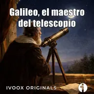 Crónicas bajo la bóveda celeste - Ep. 13: Galileo, el maestro del telescopio - Episodio exclusivo para mecenas