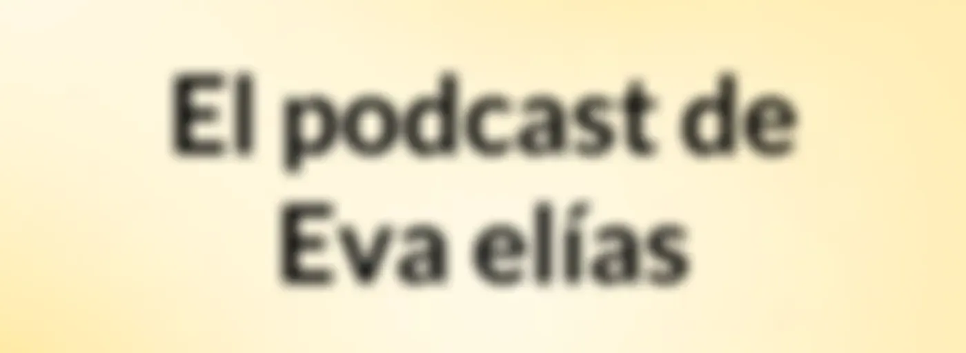 El podcast de Eva elías