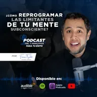 Entrevista - ¿Cómo podemos reprogramar las LIMITANTES de tu Mente Subconsciente?