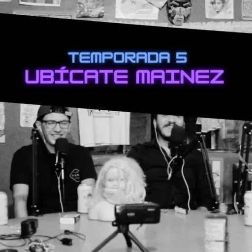 T5 Ep14| Ubícate Maynez