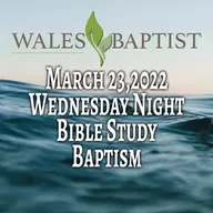 March 23,2022 Wednesday Night Bible Study Baptism