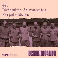 #75 - Dicionário de conceitos: Perpetradores