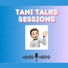 Tani Talks Sessions
