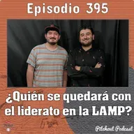"Episodio 395: ¿Quién se quedará con el liderato en la LAMP?"