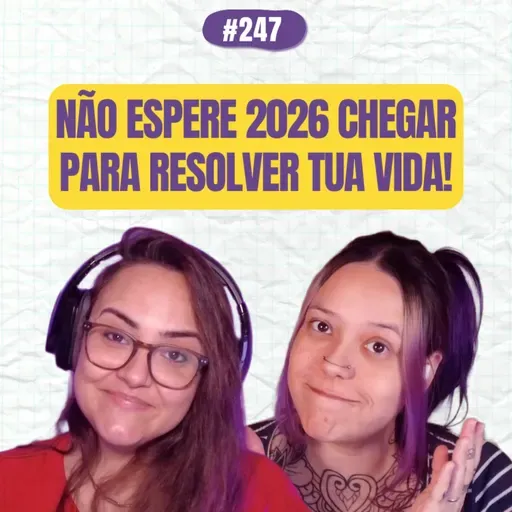 #247 COMOEUVIM POCKET: não espere 2026 chegar para resolver tua vida!