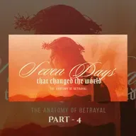 Seven Days That Changes The World | The Anatomy of Betrayal | Senior Pastor Keith Stewart