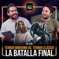 Ep. 235 - Terror MODERNO vs. Terror CLÁSICO: LA BATALLA FINAL